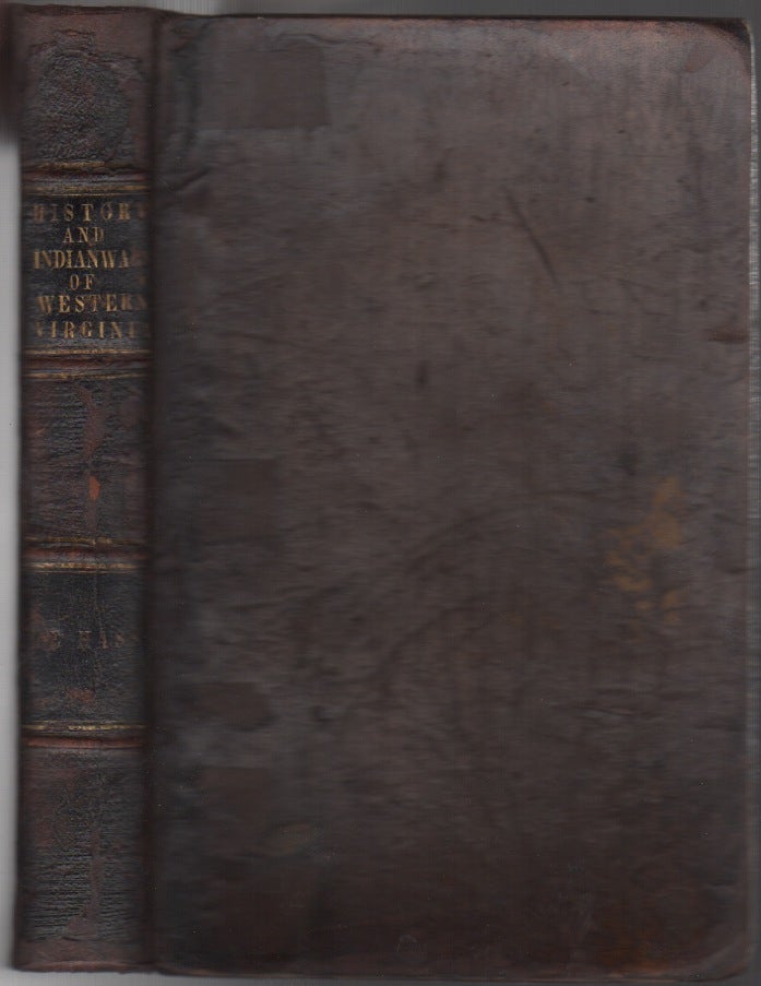 Item #012553 History of the Early Settlement and Indian Wars of Western Virginia; Embracing an Account of the Various Expeditions in the West, Previous to 1795. Wills de Hass.