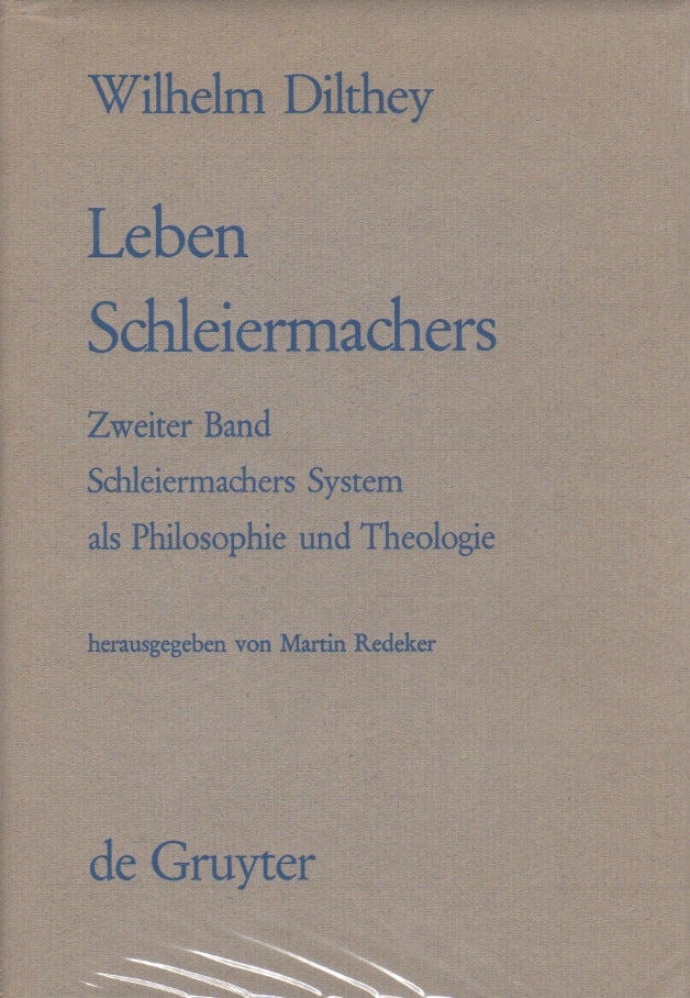 Item #014246 Leben Schleiermachers : Zweiter Band Schleiermachers System als Philosophie und Theologie. Wilhelm Dilthey.
