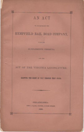Item #014532 An Act To Incorporate Te Hempfield Rail Road Company, With The Supplements Thereto...