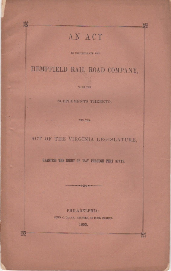 Item #014532 An Act To Incorporate Te Hempfield Rail Road Company, With The Supplements Thereto And The Act Of The Virginia Legislature, Granting The Right of Way Through That State