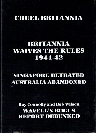 Item #016273 Cruel Britannia: Britannia Waives the Rules. Ray Connolly, Bob Wilson