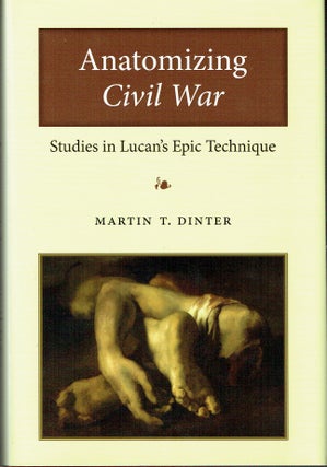 Item #016387 Anatomizing Civil War: Studies in Lucan's Epic Technique. Martin T. Dinter