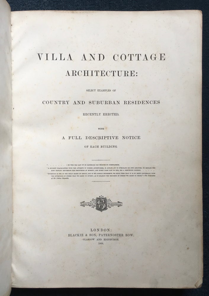 Item #016506 Villa and Cottage Architecture: select examples of country and suburban residences recently erected. With a full descriptive notice of each building. Blackie, Sons.