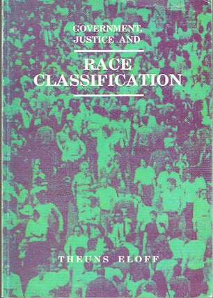 Item #017139 Government, Justice, And Race Classification. Theuns Eloff