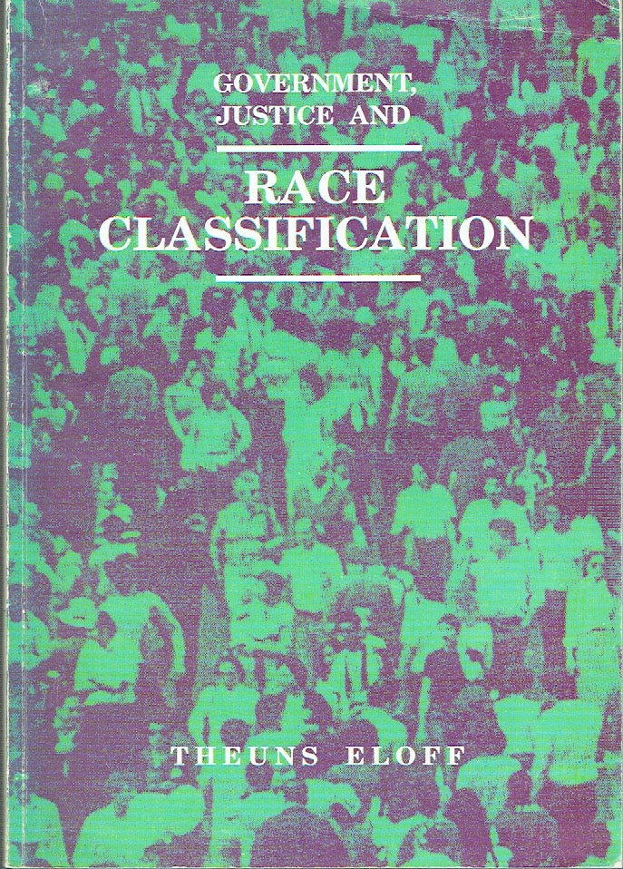 Item #017139 Government, Justice, And Race Classification. Theuns Eloff.