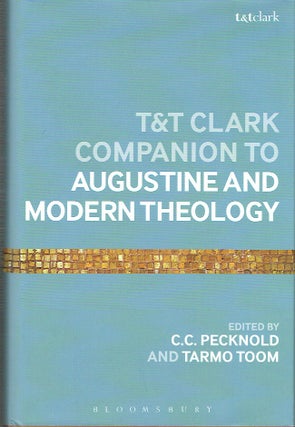 Item #017145 T&T Clark Companion To Augustine And Modern Theology. C. C. Pecknold, Tarmo Toom