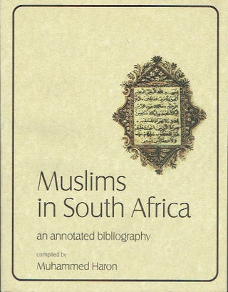 Item #017163 Muslims in South Africa : An annotated bibliography. Muhammed Haron, compiler