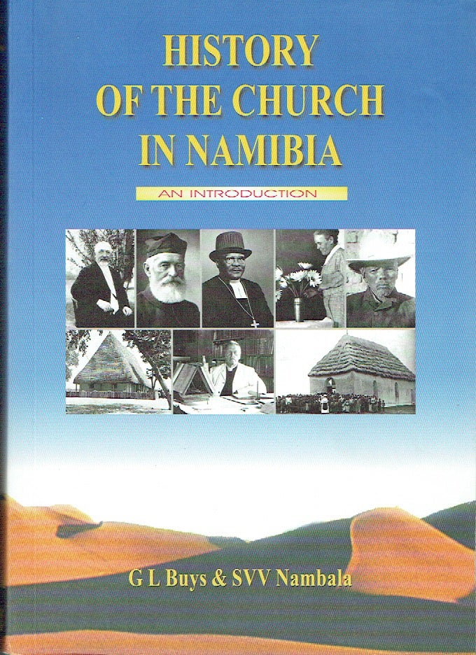 Item #017195 History Of The Church In Namibia : An Introduction. G. L. Buys, S. V. V. Nambala.