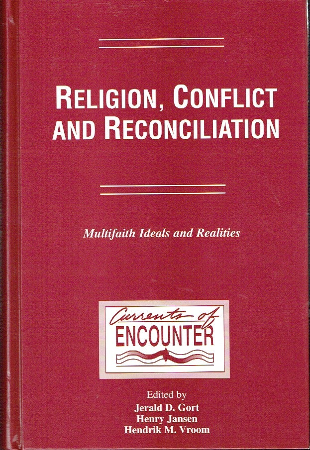 Item #017246 Religion, Conflict and Reconciliation : Multifaith Ideals and Realities (Currents of Encounter). Jerald D. Gort, Henry Jansen, Hendrik M. Vroom.