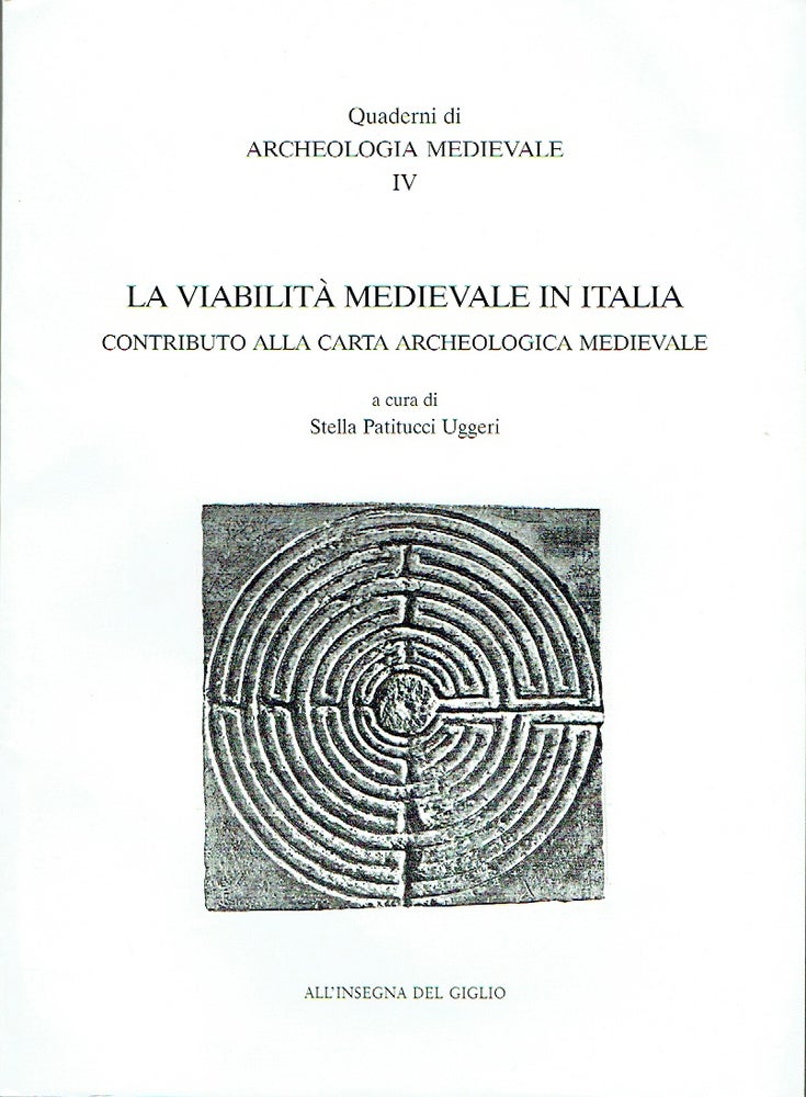 Item #017325 La Viabilità Medievale in Italia : Contributo alla Carta Archeologica Medievale (Quaderni di Archeologia Medievale IV). Staella Patitucci Uggeri.