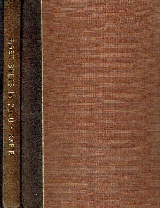 Item #017355 First Steps in Zulu: being an Elementary Grammar of the Zulu Language. The Right Rev. J. W. Colenso.