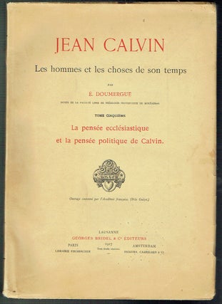 Item #017394 Jean Calvin Les Hommes et les Choses de Son Temps : La pensée ecclésiastique et la...