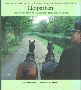Item #017430 Ekoparken : The Royal Parks of Djurgården, Haga and Ulriksdal. Lennart Utgren,...