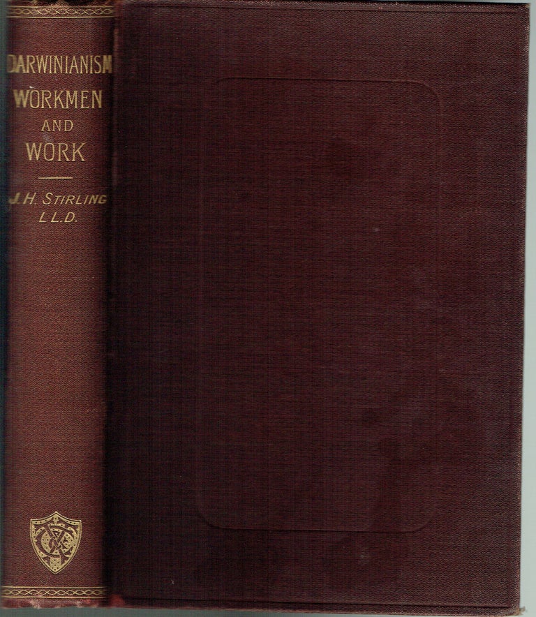 Item #017513 Darwinianism : Workmen and Work. James Hutchison Stirling.