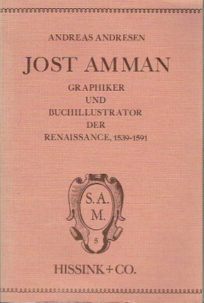 Item #017911 Jost Amman, 1539-1591: Graphiker und Buchillustrator der Renaissance (Scripta artis...