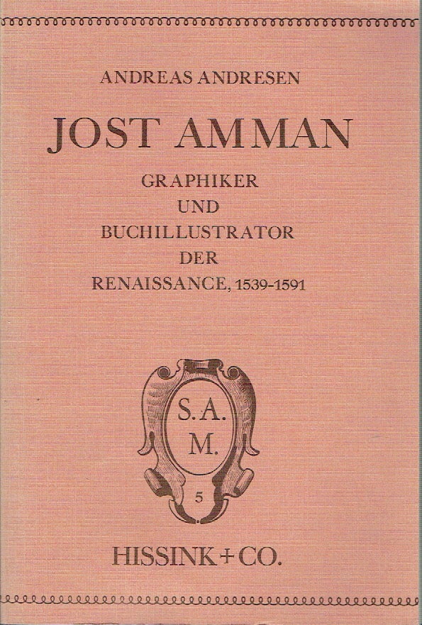 Item #017911 Jost Amman, 1539-1591: Graphiker und Buchillustrator der Renaissance (Scripta artis monographia, 5) (German Edition). Andreas Andresen.