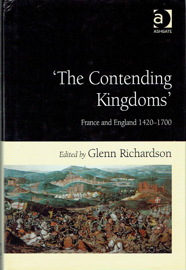 Item #018149 'The Contending Kingdoms' : France and England 1430-1700. Glenn Richardson.