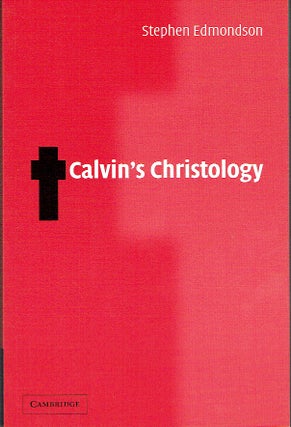 Item #018170 Calvin's Christology. Stephen Edmondson