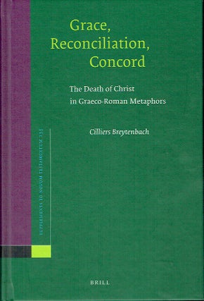 Item #018220 Grace, Reconciliation, Concord : The Death of Christ in Greco-Roman Metaphors...