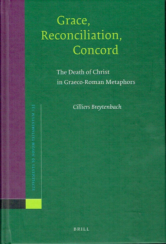Item #018220 Grace, Reconciliation, Concord : The Death of Christ in Greco-Roman Metaphors (Supplements to Novum Testamentum). Cilliers Breytenbach.