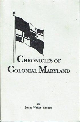 Item #018317 Chronicles of Colonial Maryland With Illustrations. James W. Thomas