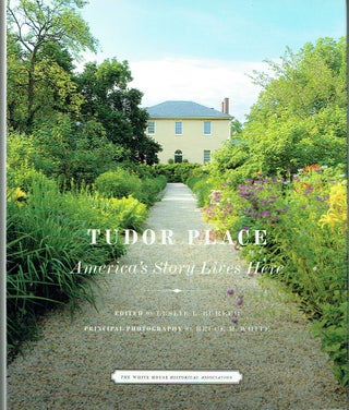 Item #018365 Tudor Place : America's Story Lives Here. Leslie L. Buhler