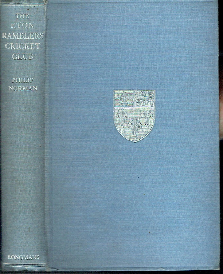 Item #018545 The Eton Ramblers' Cricket Club, from its foundation in 1862 until 1880. Philip Norman.