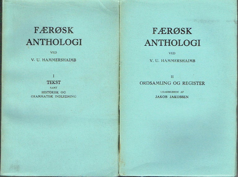 Item #018669 Færøsk Anthologi : vol I - Tekst samt Historisk og Grammatisk Indledning. vol II - Ordsamling og Register. V. U. Hammershaimb.