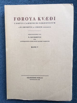 Føroya Kvæði Corpus Carminum Færoensium (Band I Teil 1,2; Band II Teil 1,2,3; Band III Teil 1,2; Band IV Teil 1,2; Band V)