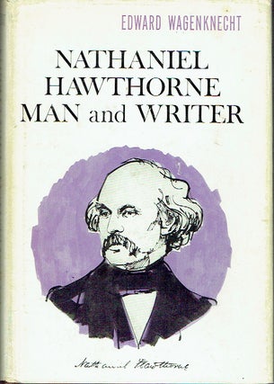 Item #018768 Nathaniel Hawthorne : Man and Writer. Edward Wagenknecht