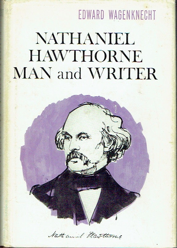 Item #018768 Nathaniel Hawthorne : Man and Writer. Edward Wagenknecht.