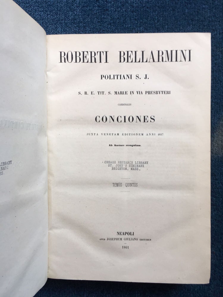 Item #018781 Roberti Bellarmini Politiani S. J. S. R. E. Tit. S. Mariæ In Via Presbyteri Cardinalis Conciones Juxta Venetam Editionem Anni 1617 Tomus Quintus. Roberti Bellarmini.