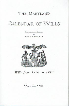 Item #018823 Maryland Calendar of Wills, Volume 8: 1738-1743. Jane Cotton Baldwin, compiled and