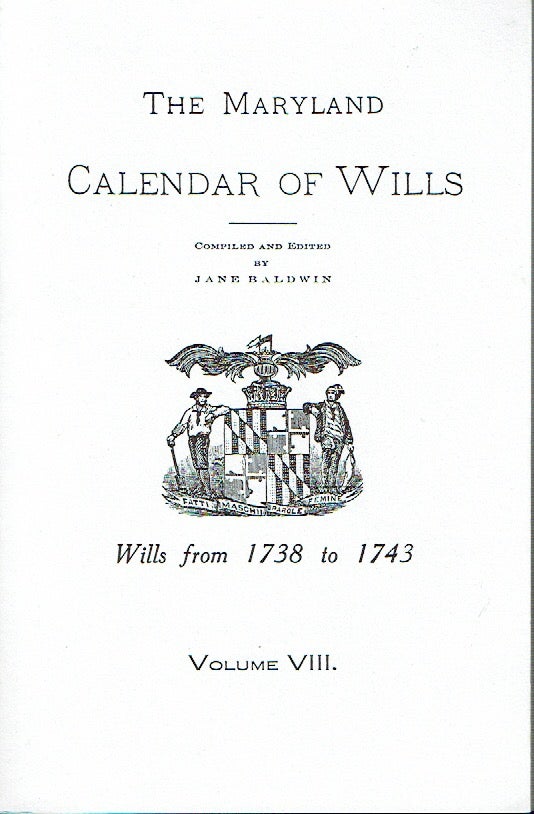 Item #018823 Maryland Calendar of Wills, Volume 8: 1738-1743. Jane Cotton Baldwin, compiled and.