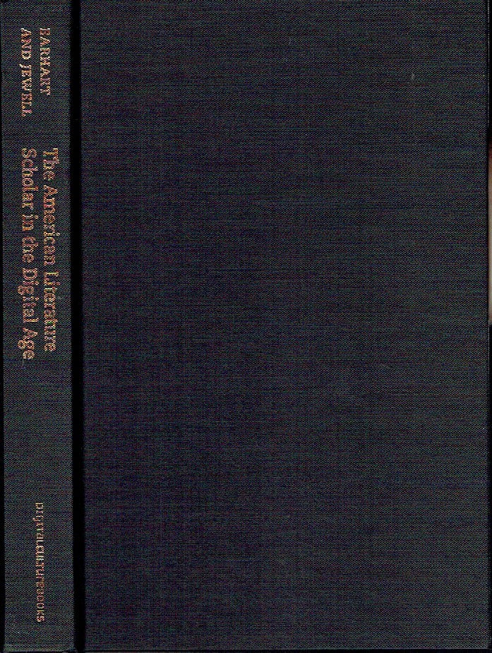 Item #018856 The American Literature Scholar in the Digital Age (Editorial Theory and Literary Criticism). Amy E. Earhart, Andrew Jewell.