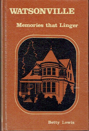 Item #018897 Watsonville : Memories That Linger. Betty Lewis