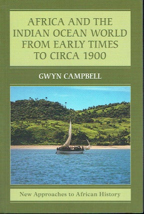 Item #018907 Africa And The Indian Ocean World From Early Times To Circa 1900. Qwyn Campbell