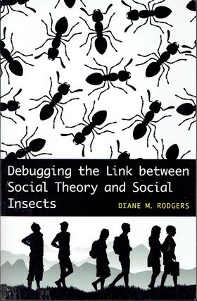 Item #018914 Debugging the Link Between Social Theory and Social Insects. Diane M. Rodgers