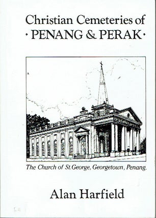 Item #018945 Christian Cemeteries of Penang and Perak. Alan Harfield