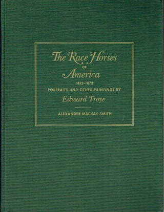 Item #018967 The Race Horses Of America 1832-1872 : Portraits and other Paintings by Edeard...