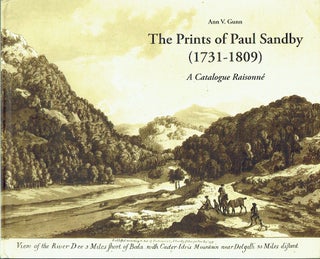 Item #018993 The Prints Of Paul Sandby (1731-1809) : A Catalogue Raisonné. Ann V. Gunn
