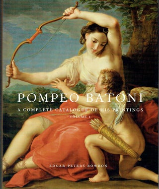 Item #019005 Pompeo Batoni : A Complete Catalogue of His Paintings (2 volumes). Edgar Peters Bowron