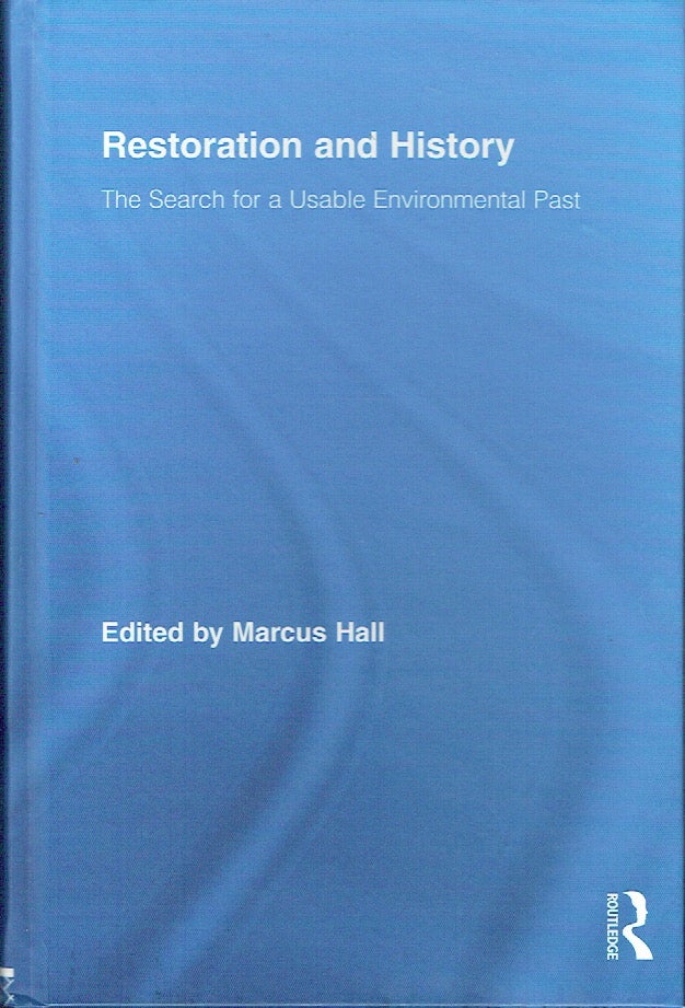 Item #019055 Restoration and History : The Search for a Usable Environmental Past. Marcus Hall.