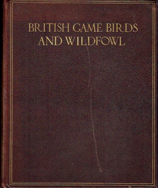 Item #019065 British Game Birds And Wild Fowls: The Gun at Home and Abroad. W. R. Ogilvie-Grant,...