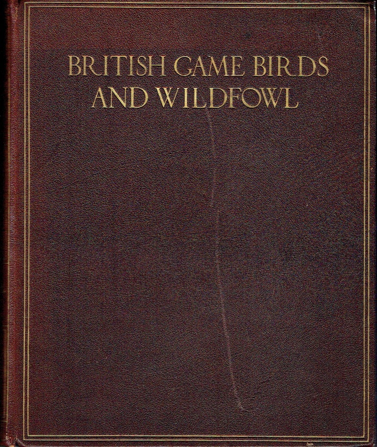 Item #019065 British Game Birds And Wild Fowls: The Gun at Home and Abroad. W. R. Ogilvie-Grant, Aymer Maxwell, Arthur Acland Hood, R. F. Meysey-Thompson, J. G. Millais, J. E. Harting, Abel Chapman.