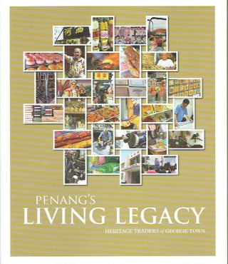 Item #019066 Penang's Living Legacy : Heritage Traders of George Town. George Town World Heritage...