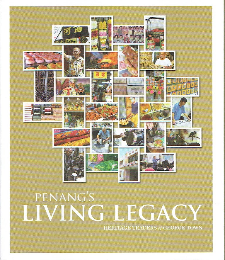 Item #019066 Penang's Living Legacy : Heritage Traders of George Town. George Town World Heritage Inc.
