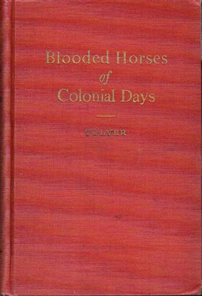 Item #019102 Blooded Horses Of Colonial Days : Classic Horse Matches in America Before the...