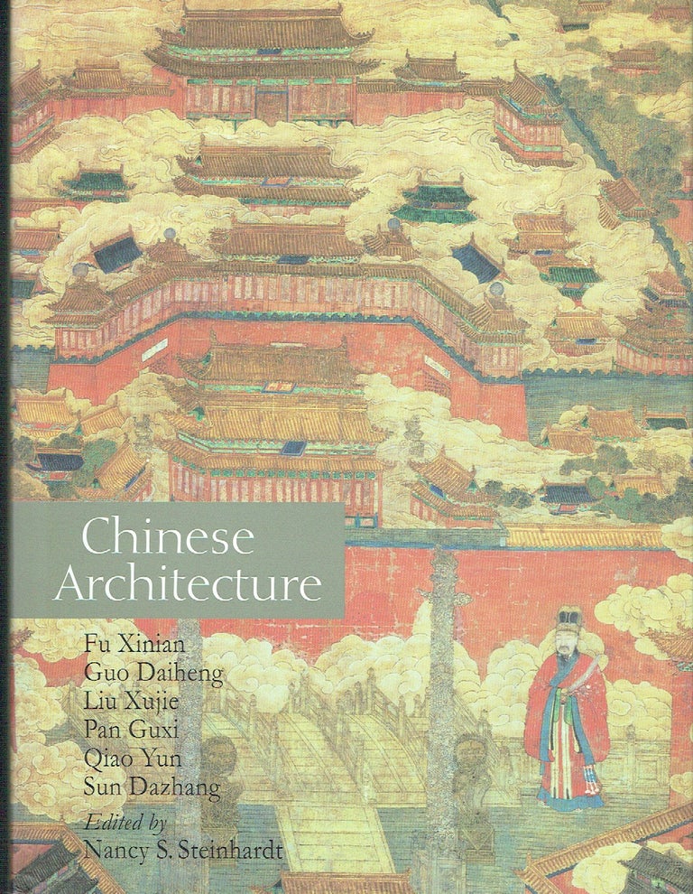Item #019145 Chinese Architecture. Fu Xinian, Guo Daiheng, Liu Xujie, Pan Guxi, Qiao Yun, Sun Dazhang.