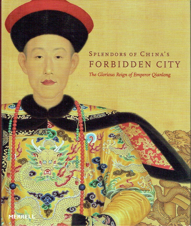 Item #019150 Splendors of China's Forbidden City : The Glorious Reign of Emperor Qianlong. Chuimei Ho, Bennet Bronson.
